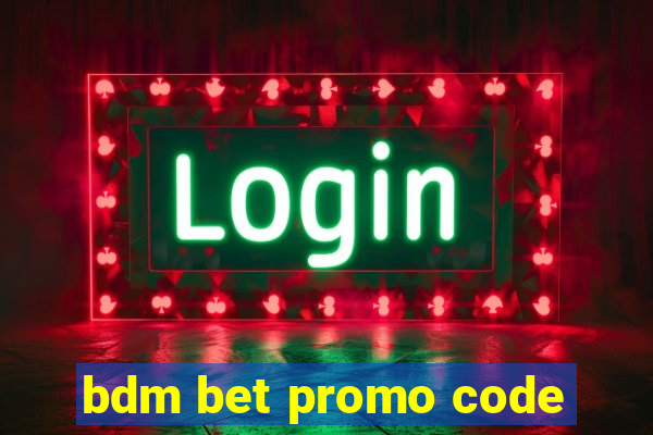 bdm bet promo code